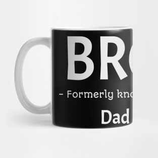 Bro Formerly Known As Dad Funny Fathers Gift Idea Design Mug